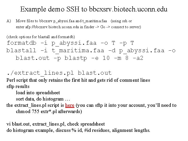 Example demo SSH to bbcxsrv. biotech. uconn. edu A) Move files to bbcxsrv p_abyssi.