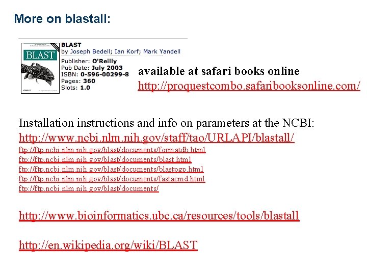 More on blastall: available at safari books online http: //proquestcombo. safaribooksonline. com/ Installation instructions