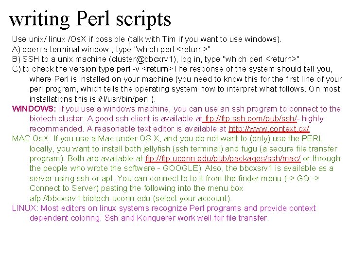  writing Perl scripts Use unix/ linux /Os. X if possible (talk with Tim