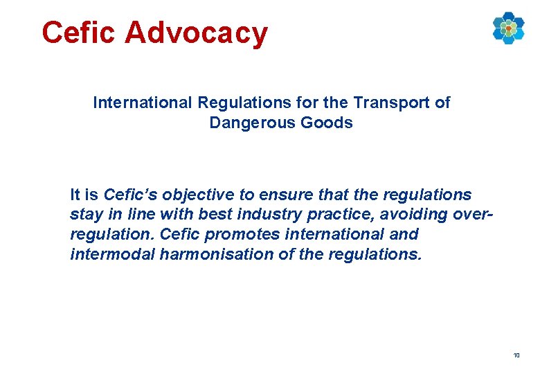 Cefic Advocacy International Regulations for the Transport of Dangerous Goods It is Cefic’s objective
