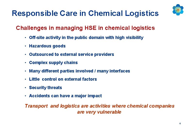 Responsible Care in Chemical Logistics Challenges in managing HSE in chemical logistics • Off-site