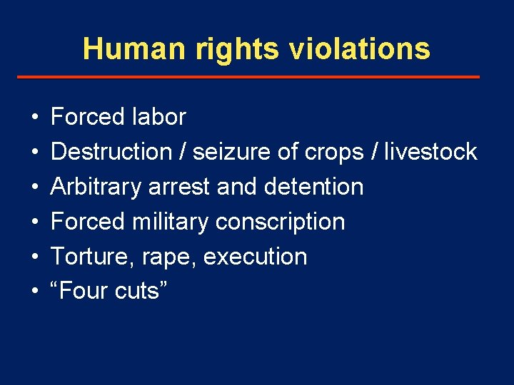 Human rights violations • • • Forced labor Destruction / seizure of crops /