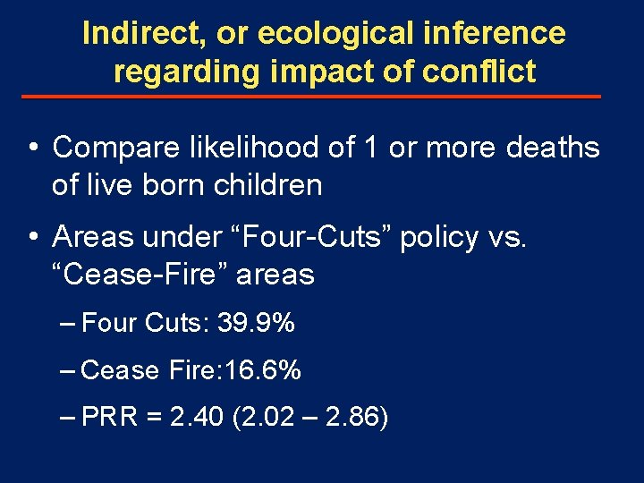 Indirect, or ecological inference regarding impact of conflict • Compare likelihood of 1 or