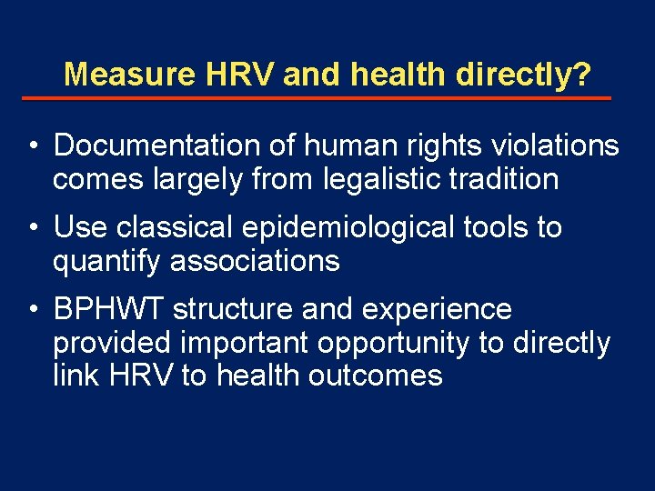 Measure HRV and health directly? • Documentation of human rights violations comes largely from