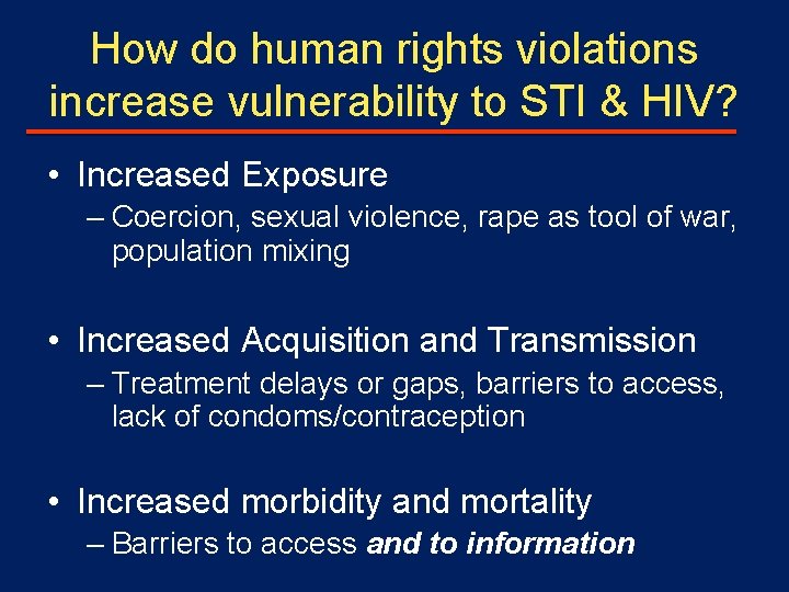 How do human rights violations increase vulnerability to STI & HIV? • Increased Exposure