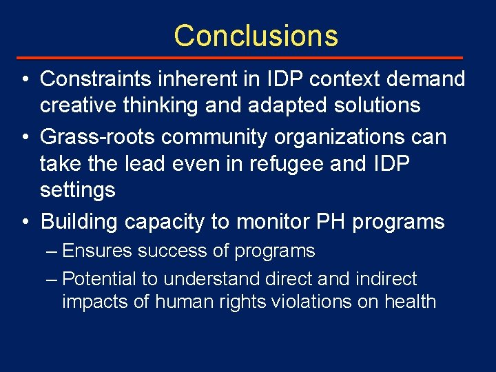 Conclusions • Constraints inherent in IDP context demand creative thinking and adapted solutions •