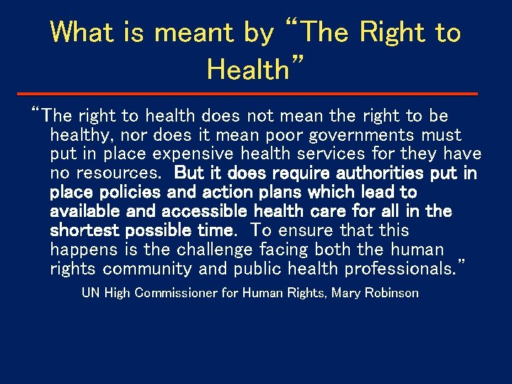 What is meant by “The Right to Health” “The right to health does not