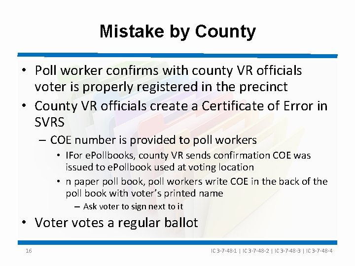 Mistake by County • Poll worker confirms with county VR officials voter is properly