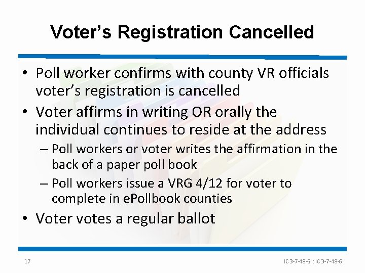 Voter’s Registration Cancelled • Poll worker confirms with county VR officials voter’s registration is