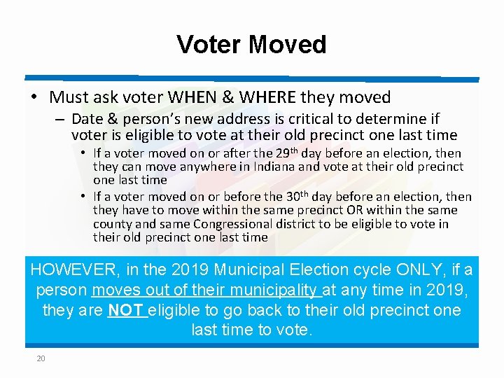Voter Moved • Must ask voter WHEN & WHERE they moved – Date &