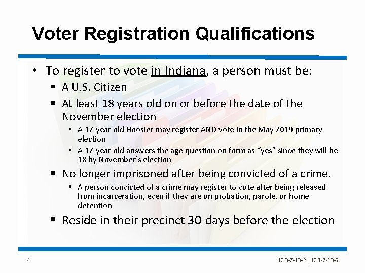 Voter Registration Qualifications • To register to vote in Indiana, a person must be: