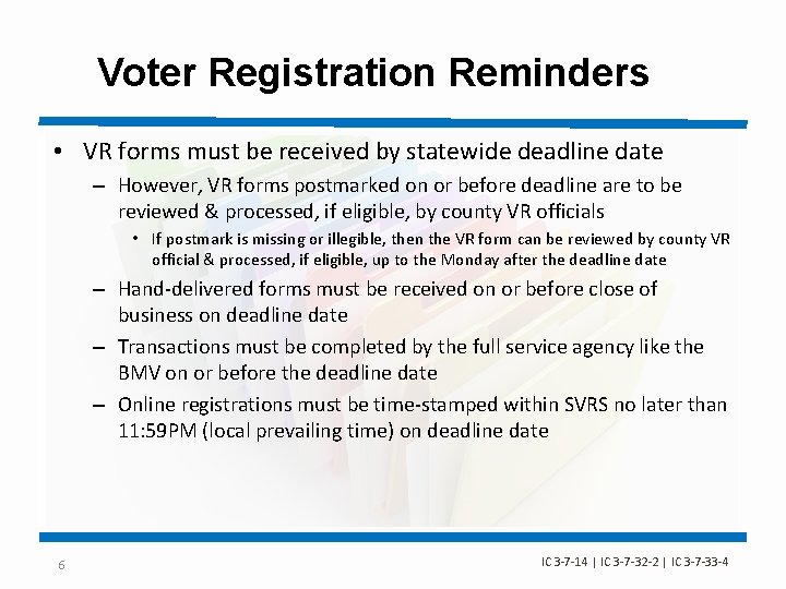 Voter Registration Reminders • VR forms must be received by statewide deadline date –