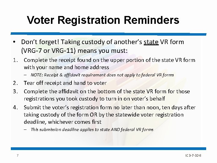 Voter Registration Reminders • Don’t forget! Taking custody of another’s state VR form (VRG-7