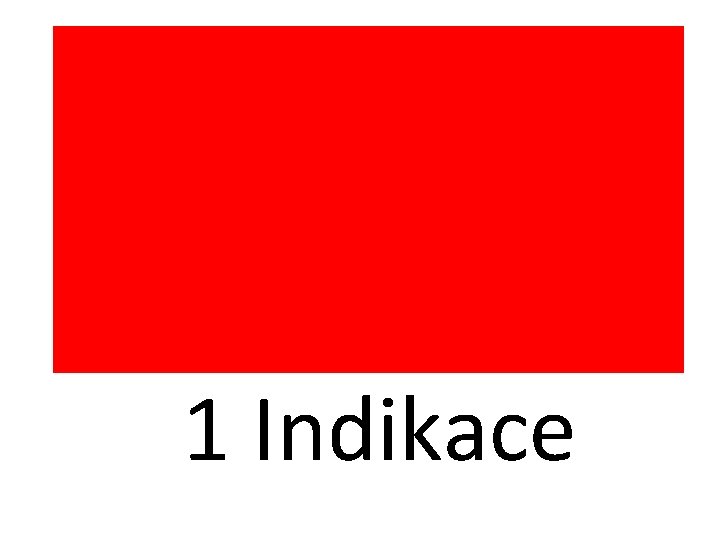 1 Indikace 