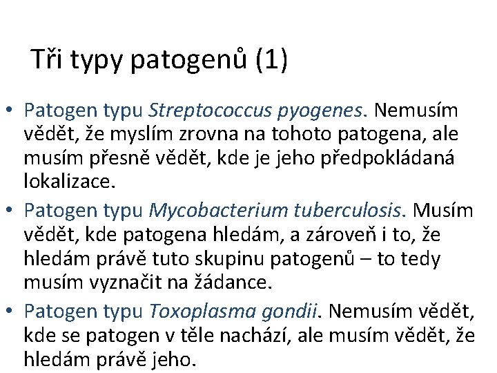 Tři typy patogenů (1) • Patogen typu Streptococcus pyogenes. Nemusím vědět, že myslím zrovna