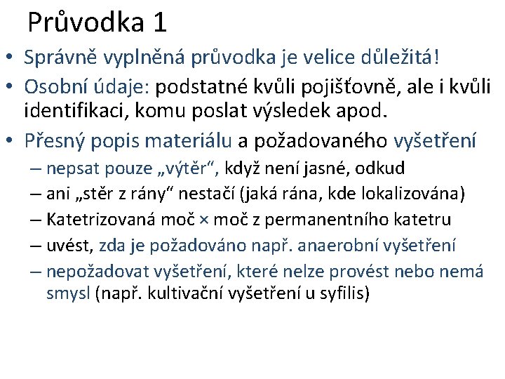 Průvodka 1 • Správně vyplněná průvodka je velice důležitá! • Osobní údaje: podstatné kvůli