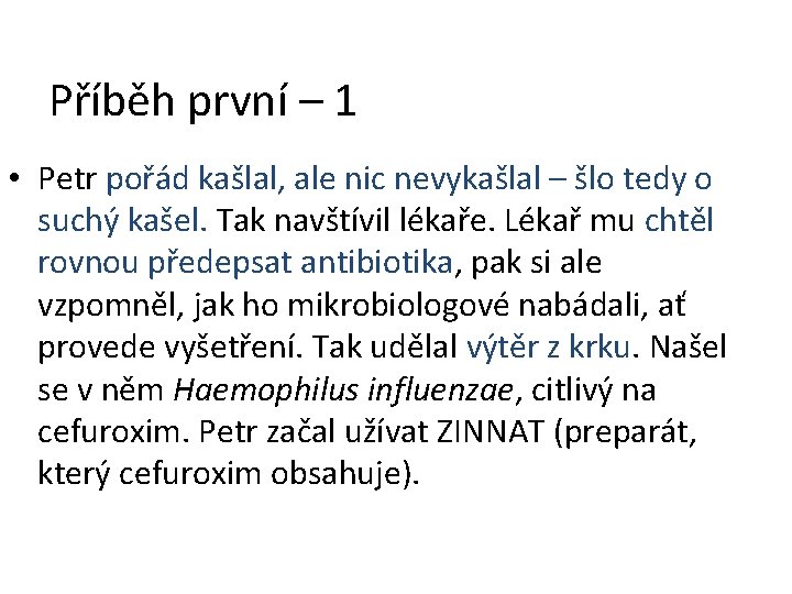 Příběh první – 1 • Petr pořád kašlal, ale nic nevykašlal – šlo tedy