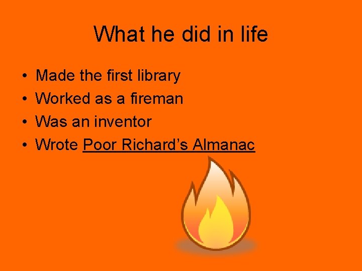 What he did in life • • Made the first library Worked as a