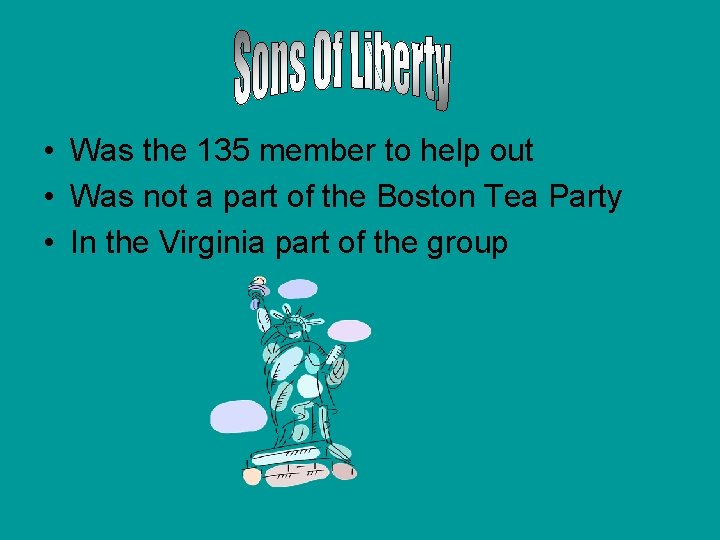  • Was the 135 member to help out • Was not a part