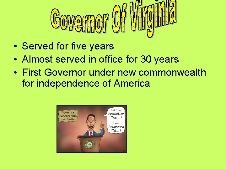  • Served for five years • Almost served in office for 30 years