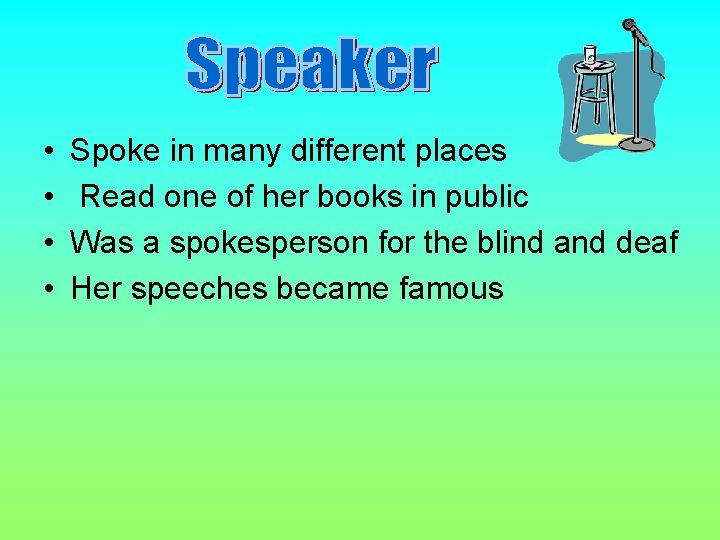  • • Spoke in many different places Read one of her books in