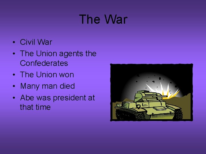 The War • Civil War • The Union agents the Confederates • The Union