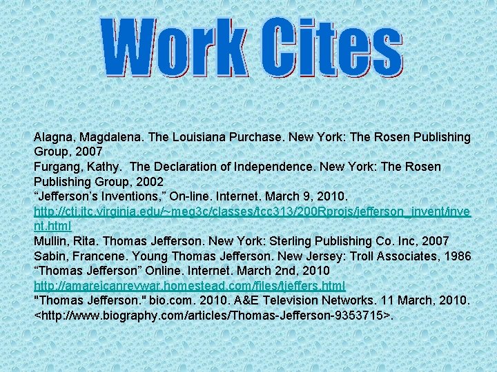 Alagna, Magdalena. The Louisiana Purchase. New York: The Rosen Publishing Group, 2007 Furgang, Kathy.
