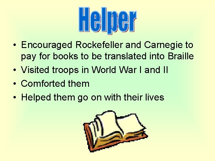  • Encouraged Rockefeller and Carnegie to pay for books to be translated into