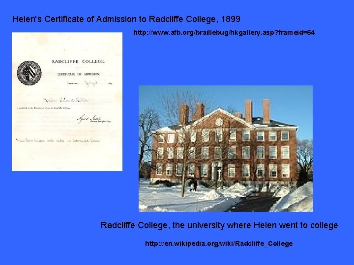 Helen's Certificate of Admission to Radcliffe College, 1899 http: //www. afb. org/braillebug/hkgallery. asp? frameid=64