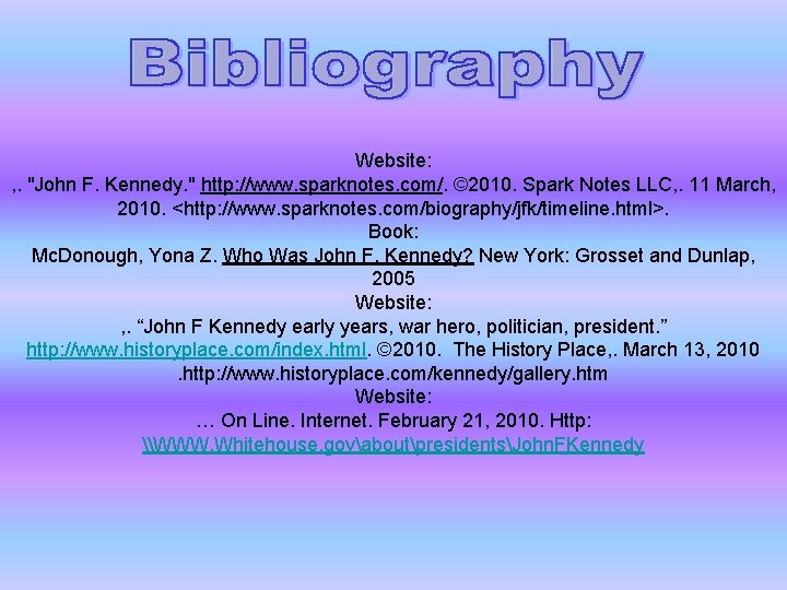 Website: , . "John F. Kennedy. " http: //www. sparknotes. com/. © 2010. Spark