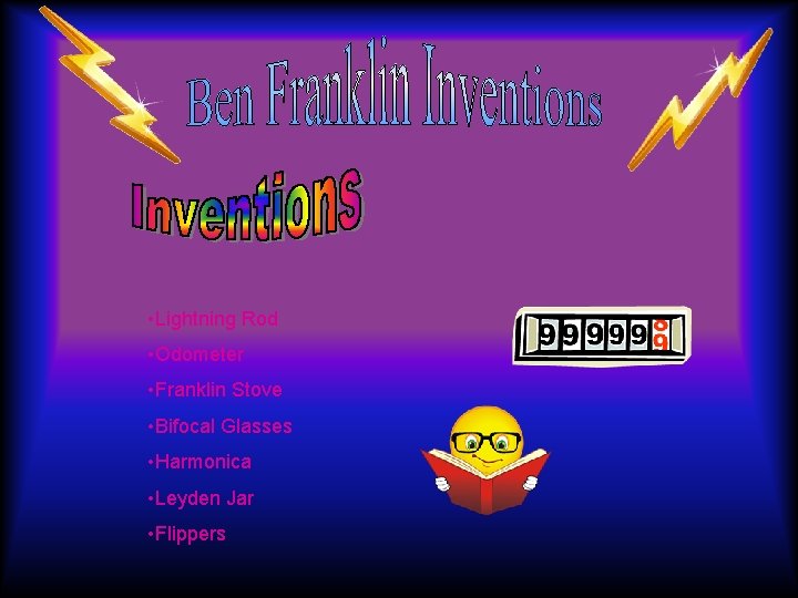 • Lightning Rod • Odometer • Franklin Stove • Bifocal Glasses • Harmonica