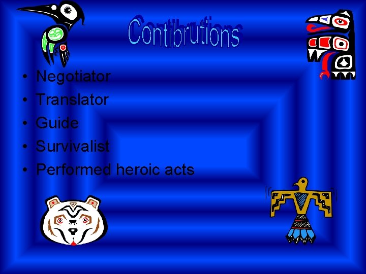  • • • Negotiator Translator Guide Survivalist Performed heroic acts 