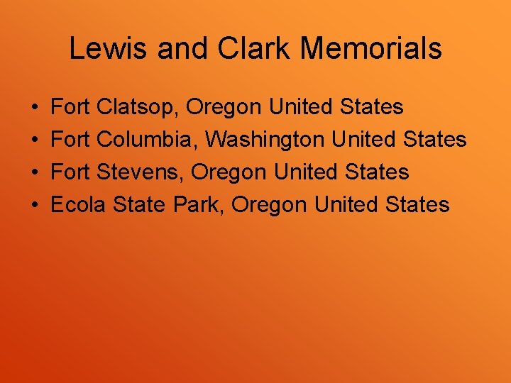 Lewis and Clark Memorials • • Fort Clatsop, Oregon United States Fort Columbia, Washington