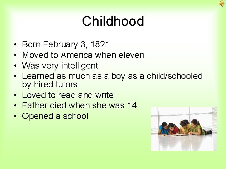 Childhood • • Born February 3, 1821 Moved to America when eleven Was very