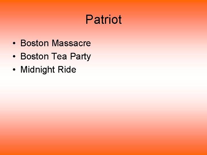 Patriot • Boston Massacre • Boston Tea Party • Midnight Ride 