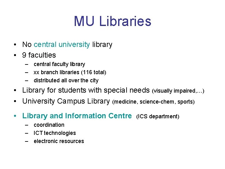 MU Libraries • No central university library • 9 faculties – central faculty library