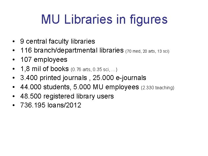 MU Libraries in figures • • 9 central faculty libraries 116 branch/departmental libraries (70