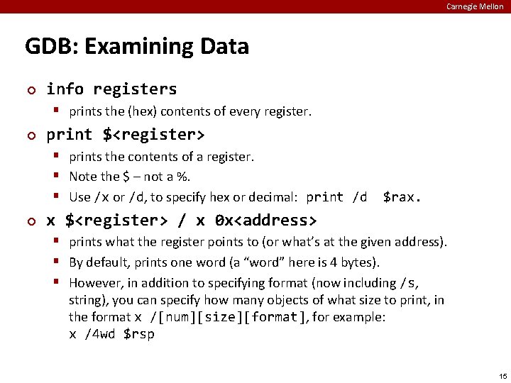 Carnegie Mellon GDB: Examining Data ¢ info registers § prints the (hex) contents of
