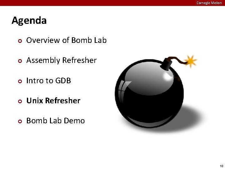 Carnegie Mellon Agenda ¢ Overview of Bomb Lab ¢ Assembly Refresher ¢ Intro to