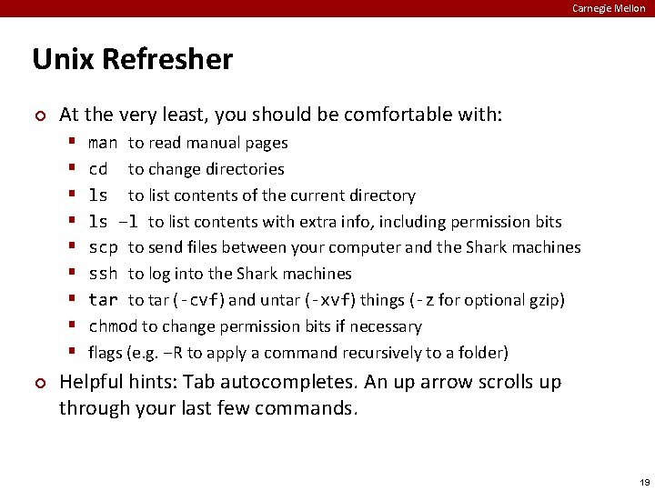 Carnegie Mellon Unix Refresher ¢ At the very least, you should be comfortable with: