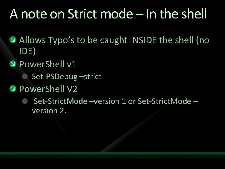 A note on Strict mode – In the shell Allows Typo’s to be caught