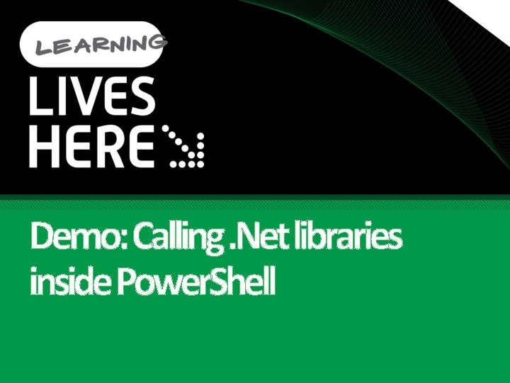 Demo: Calling. Net libraries inside Power. Shell 