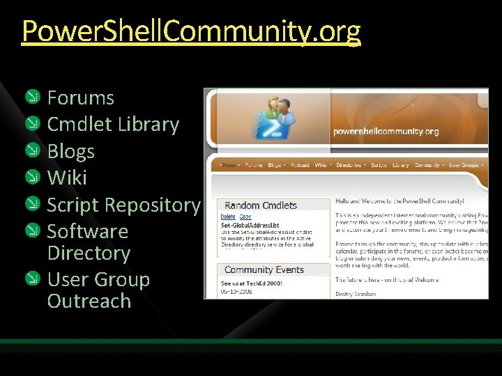 Power. Shell. Community. org Forums Cmdlet Library Blogs Wiki Script Repository Software Directory User