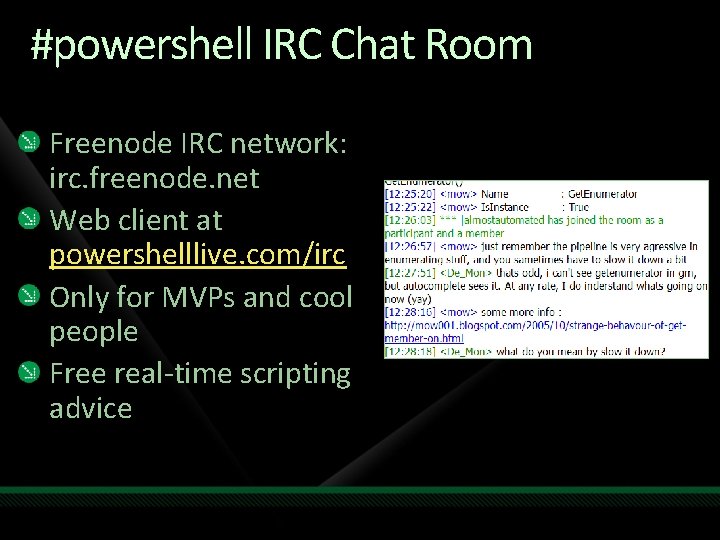 #powershell IRC Chat Room Freenode IRC network: irc. freenode. net Web client at powershelllive.