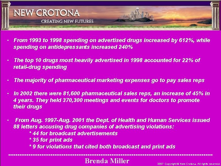  • From 1993 to 1998 spending on advertised drugs increased by 612%, while