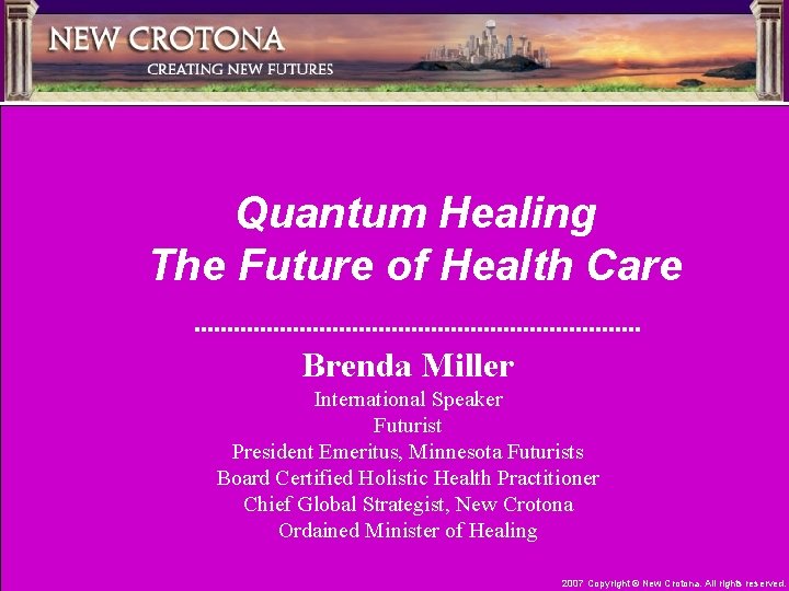 Quantum Healing The Future of Health Care Brenda Miller International Speaker Futurist President Emeritus,