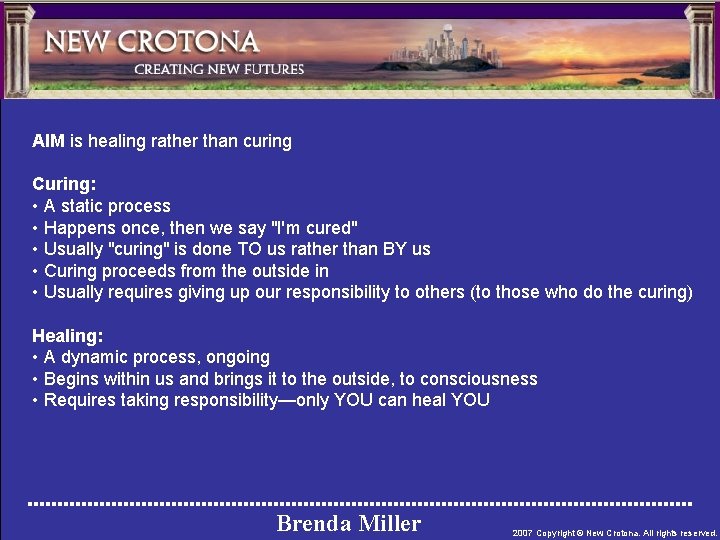 AIM is healing rather than curing Curing: • A static process • Happens once,