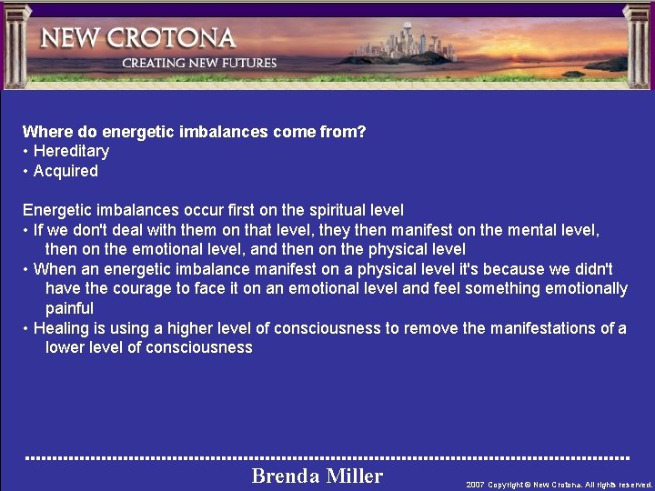 Where do energetic imbalances come from? • Hereditary • Acquired Energetic imbalances occur first