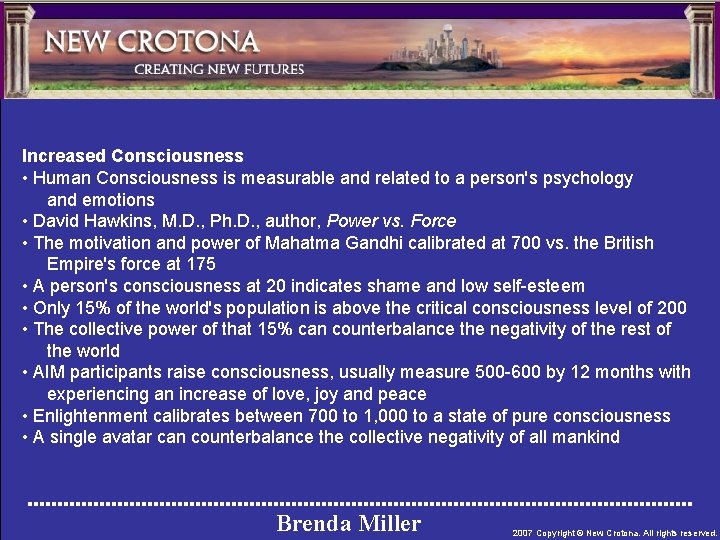 Increased Consciousness • Human Consciousness is measurable and related to a person's psychology and