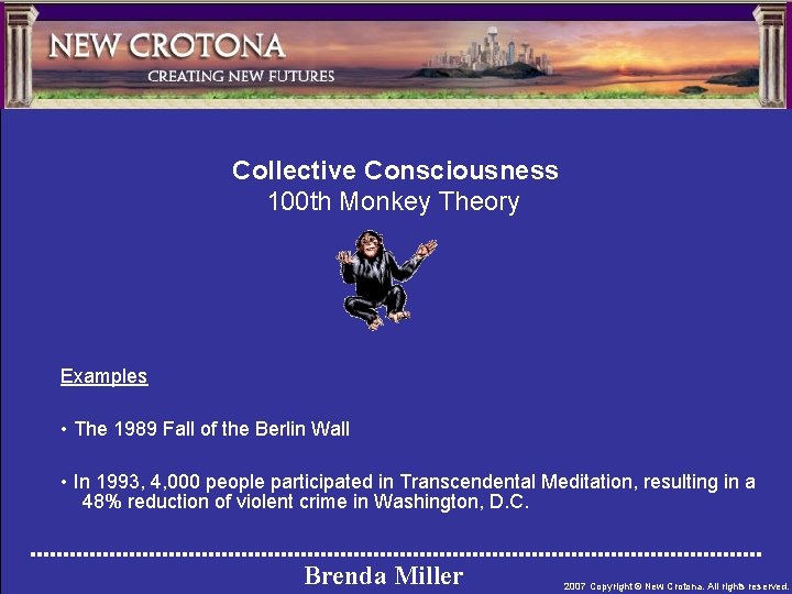 Collective Consciousness 100 th Monkey Theory Examples • The 1989 Fall of the Berlin